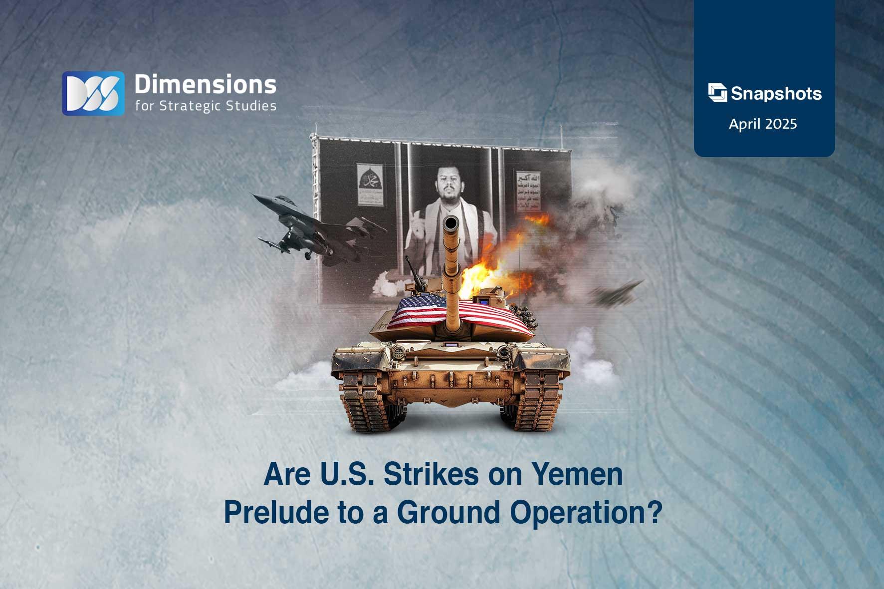 Are U.S. Strikes on Yemen Prelude to a Ground Operation?
