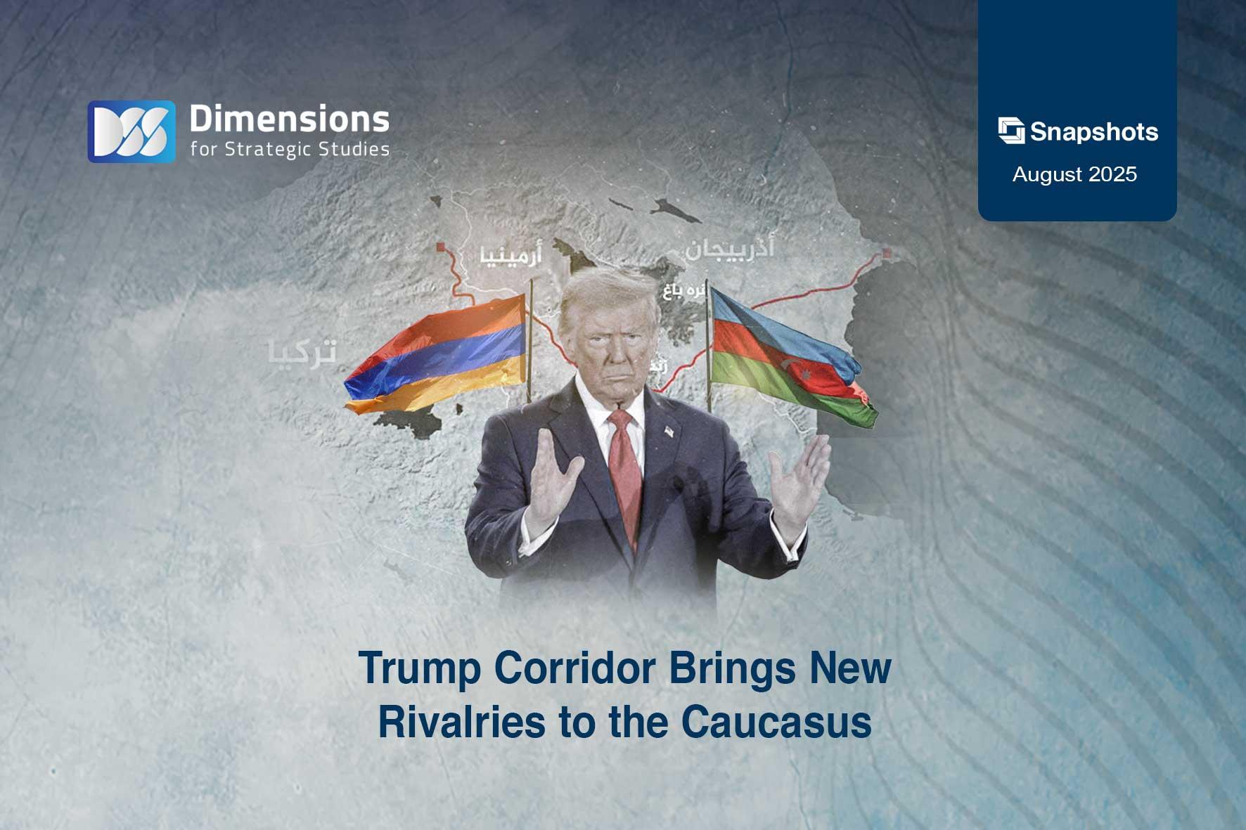 Trump Corridor Brings New Rivalries to the Caucasus